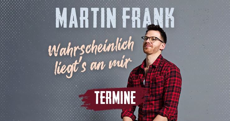 Martin Frank „Wahrscheinlich liegt`s an mir“-